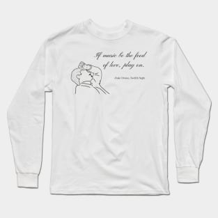 if music be the food of love duke orsino quote twelfth night Long Sleeve T-Shirt